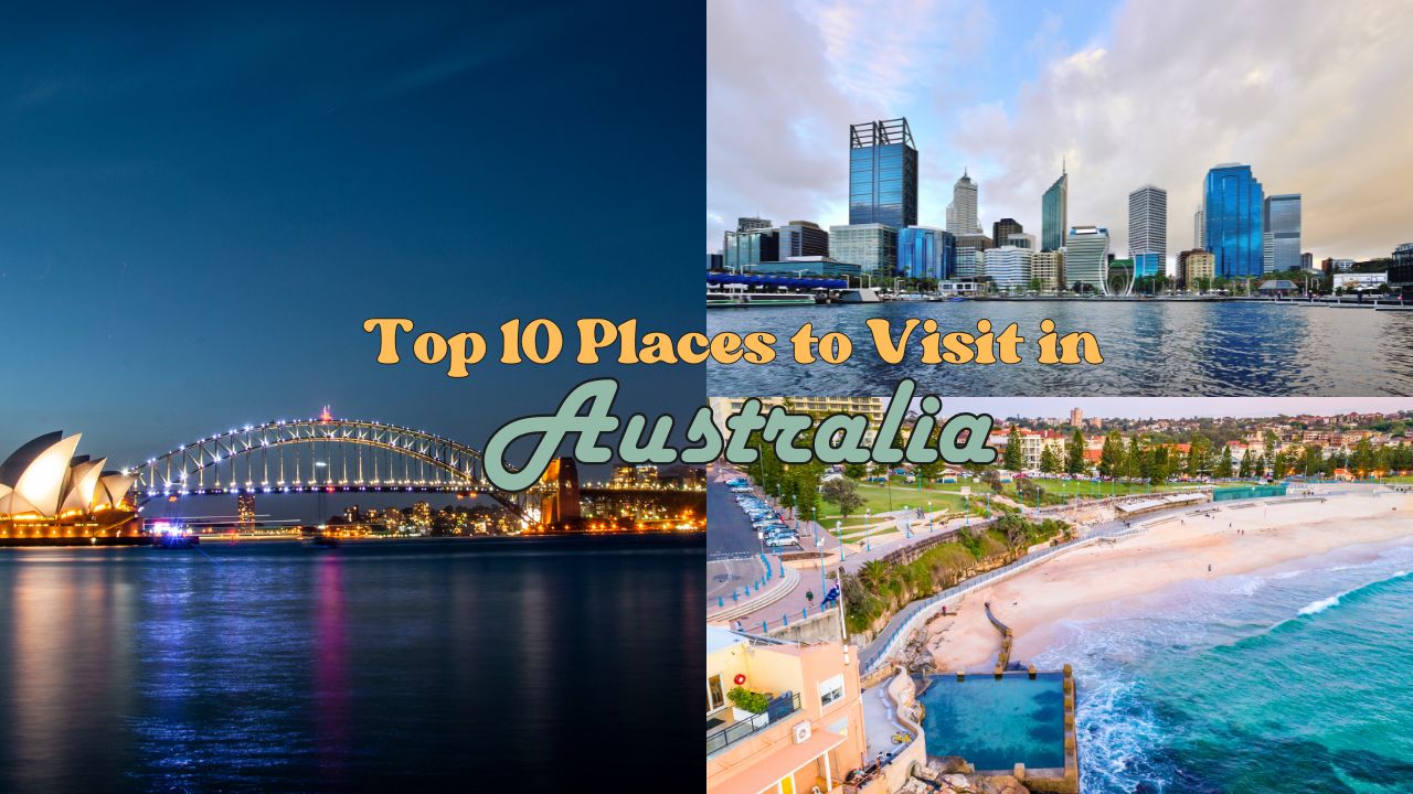 Top 10 Places to Visit in Australia